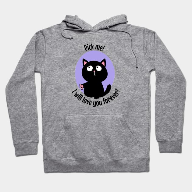 Pick me I will love you forever black kitty Hoodie by Frolic and Larks